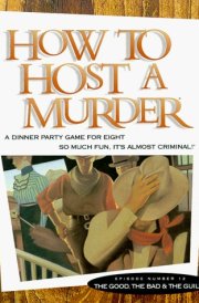 The Good, the Bad & the Guilty with Book and Cassette(s) and Envelope and Other (How to Host a Murde