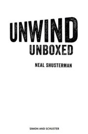 Unwind Unboxed: Unwind; Unstrung: an Unwind Story; Unwholly