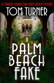 Palm Beach Fake (Charlie Crawford Palm Beach Mysteries)