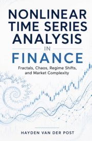 Nonlinear Time Series Analysis in Finance: Fractals, Chaos, Regime Shifts, and Market Complexity