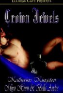 Crown Jewels The Princess Brat; The Man Who Should Be King; What a Queen Wants