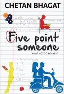 Five Point Someone What Not to Do at IIT : a Novel