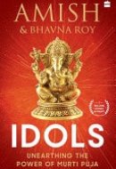 Idols Unearthing the Power of Murti Puja