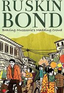 Braving Mussoorie's Madding Crowd