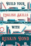 BUILD YOUR ENGLISH SKILLS WITH RUSKIN BOND