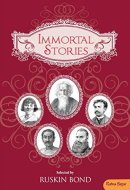 Immortal Stories Selected by Ruskin Bond