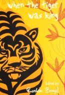 When the Tiger was King A Book about Tigers