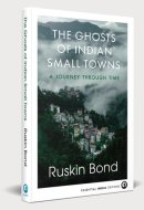 THE GHOSTS OF INDIAN SMALL TOWNS: A Journey Through Time