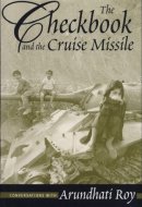 The Checkbook and the Cruise Missile Conversations with Arundhati Roy : Interviews