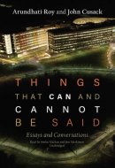 Things That Can and Cannot Be Said Lib/E: Essays and Conversations
