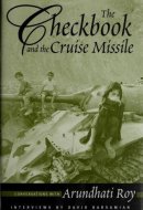 The Checkbook and the Cruise Missile: Conversations with Arundhati Roy