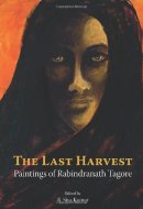 The Last Harvest Paintings of Rabindranath Tagore