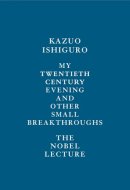My Twentieth Century Evening and Other Small Breakthroughs The Nobel Lecture