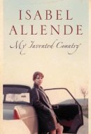 My Invented Country A Nostalgic Journey Through Chile