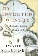 My Invented Country A Nostalgic Journey Through Chile