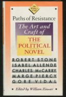 Paths of Resistance: The Art and Craft of the Political Novel (The Writer's Craft)