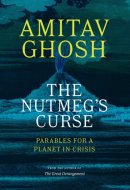 The Nutmeg's Curse Parables for a Planet in Crisis