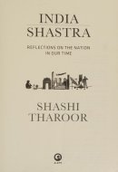 India Shastra Reflections on the Nation in Our Time