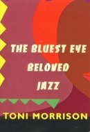 The Bluest Eye Beloved ; Jazz