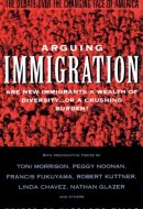 Arguing Immigration The Controversy and Crisis Over the Future of Immigration in America