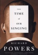 The Time of Our Singing A Novel