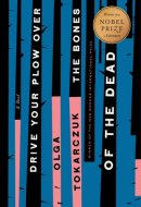 Drive Your Plow Over the Bones of the Dead A Novel