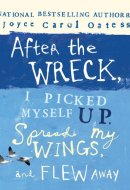 After the Wreck, I Picked Myself Up, Spread My Wings, and Flew Away