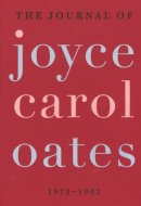 The Journal of Joyce Carol Oates 1973-1982