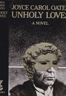 Unholy Loves A Novel