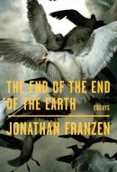 The End of the End of the Earth Essays