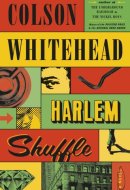 Harlem Shuffle A Novel