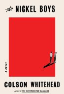 The Nickel Boys (Winner 2020 Pulitzer Prize for Fiction) A Novel
