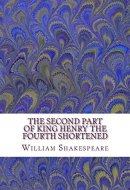 The Second Part of King Henry the Fourth Shortened Shakespeare Edited for Length