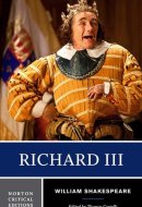 Richard III Authoritative Text, Contexts, Criticism