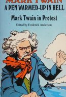 A Pen Warmed-up in Hell Mark Twain in Protest