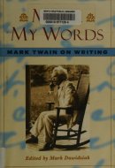 Mark My Words Mark Twain on Writing