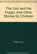 Lion and the Puppy and Other Stories for Children