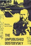 The Unpublished Dostoevsky : Diaries & Notebooks 1860-81 (Vol. 3 / III) [Dostoyevsky]