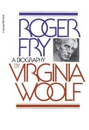 Roger Fry A Biography