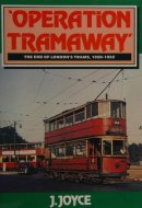 'Operation Tramaway' The End of London's Trams, 1950-1952