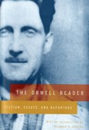 The Orwell Reader Fiction, Essays, and Reportage