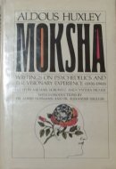 Moksha: Writings on psychedelics and the visionary experience (1931-1963)