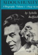 Aldous Huxley - a Biography Volume 1 1894-1939