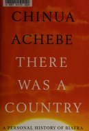 There Was a Country A Personal History of Biafra