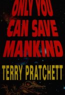 Only You Can Save Mankind