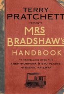 Mrs Bradshaw's Handbook To Travelling Upon the Ankh-Morpork & Sto Plains Hygienic Railway