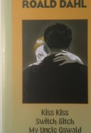 Kiss, Kiss ; Switch Bitch ; My Uncle Oswald