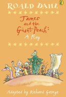 James and the Giant Peach: A Play A Play