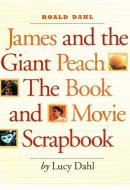 James and the Giant Peach: The Book and Movie Scrapbook
