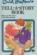 Enid Blyton's Tell-a-story Book Billy-up-the-tree and Other Stories